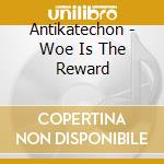 Antikatechon - Woe Is The Reward cd