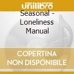 Seasonal - Loneliness Manual cd