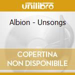 Albion - Unsongs cd musicale di Albion