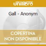 Gall - Anonym cd musicale di Gall