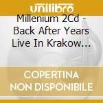 Millenium 2Cd - Back After Years Live In Krakow   2Cd Ja cd musicale di Millenium