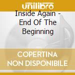 Inside Again - End Of The Beginning cd