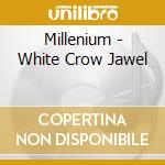 Millenium - White Crow Jawel cd musicale di Millenium