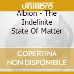 Albion - The Indefinite State Of Matter cd
