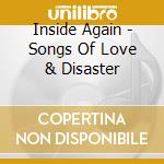 Inside Again - Songs Of Love & Disaster cd