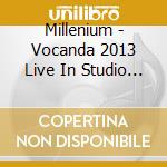 Millenium - Vocanda 2013 Live In Studio (Kolekcjoner cd