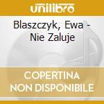 Blaszczyk, Ewa - Nie Zaluje cd