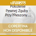 Pokolenie Pewnej Zguby - Przy?Pieszony Proces Zepsucia cd