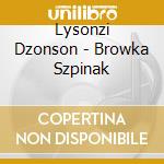 Lysonzi Dzonson - Browka Szpinak cd