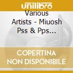 Various Artists - Miuosh Pss & Pps (2Cd Box) cd