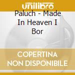 Paluch - Made In Heaven I Bor cd
