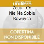 Zeus - Co Nie Ma Sobie Rownych cd