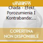 Chada - Efekt Porozumienia I Kontrabanda: Brat B cd
