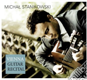 Michal Stanikowski - Vienna Guitar Recital cd musicale di Recart