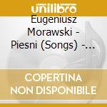Eugeniusz Morawski - Piesni (Songs) - Agnieszka Rehlis(Mezzo) cd