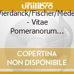 Vierdanck/Fischer/Meder - Vitae Pomeranorum Vol.2 - The Lost World Of Pomeranian Music cd