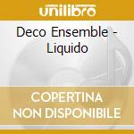 Deco Ensemble - Liquido cd