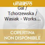 Gal / Tchorzewska / Wasiak - Works For Viola & Piano cd