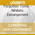 Forgotten Tomb - Nihilistic Estrangement cd