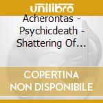 Acherontas - Psychicdeath - Shattering Of Perceptions (Box Set) (Inc. Metal Pin + Keyring + Sticker) cd