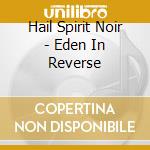 Hail Spirit Noir - Eden In Reverse cd