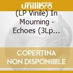 (LP Vinile) In Mourning - Echoes (3Lp Boxset Svart) vinile