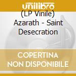 (LP Vinile) Azarath - Saint Desecration lp vinile