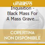 Inquisition - Black Mass For A Mass Grave (Limited Digipak) cd