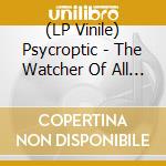 (LP Vinile) Psycroptic - The Watcher Of All (Smoked Clear Vinyl) vinile