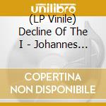 (LP Vinile) Decline Of The I - Johannes (Oxblood Vinyl) (2 Lp) vinile