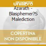 Azarath - Blasphemer?S Malediction cd