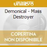 Demonical - Mass Destroyer cd musicale