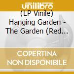 (LP Vinile) Hanging Garden - The Garden (Red Vinyl) vinile