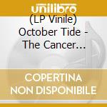 (LP Vinile) October Tide - The Cancer Pledge (Ivory Vinyl) vinile
