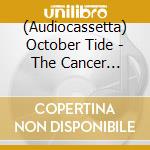 (Audiocassetta) October Tide - The Cancer Pledge cd