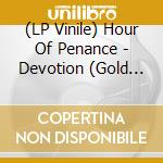 (LP Vinile) Hour Of Penance - Devotion (Gold Nugget/Red Splatter Vinyl) vinile