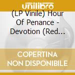 (LP Vinile) Hour Of Penance - Devotion (Red Smoked Vinyl) vinile