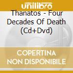 Thanatos - Four Decades Of Death (Cd+Dvd) cd
