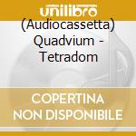 (Audiocassetta) Quadvium - Tetradom cd