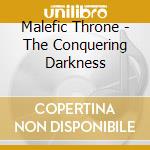 Malefic Throne - The Conquering Darkness cd