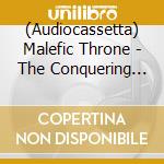 (Audiocassetta) Malefic Throne - The Conquering Darkness cd