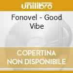 Fonovel - Good Vibe cd