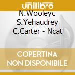 N.Wooleyc S.Yehaudrey C.Carter - Ncat cd