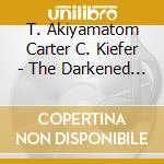 T. Akiyamatom Carter C. Kiefer - The Darkened Mirror cd