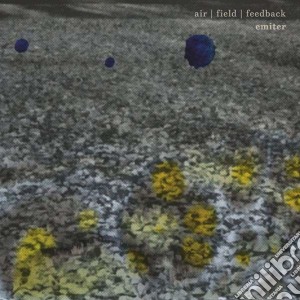Emiter - Air/field/feedback cd musicale di Emiter