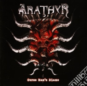 Arathyr - Curse Man's Blame cd musicale di Arathyr