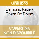 Demonic Rage - Omen Of Doom cd musicale di Demonic Rage