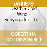 Death'S Cold Wind - Subyugador - In Goat We Trust cd