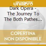 Dark Opera - The Journey To The Both Pathes Of Life cd