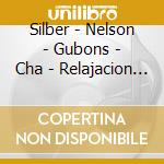 Silber - Nelson - Gubons - Cha - Relajacion Con Efecto Antiestr cd